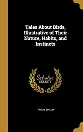 tales about birds illustrative of their nature habits and instincts 1st edition thomas bingley 1374198102,