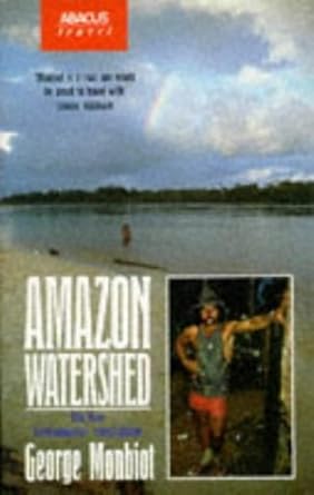 amazon watershed 1st edition monbiot 0349101620, 978-0349101620
