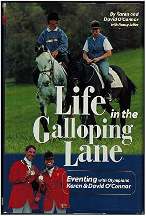 life in the galloping lane 1st edition david o'connor ,nancy jaffer ,karen o'connor 1929164246, 978-1929164240