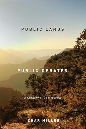 public lands public debates a century of controversy 1st edition char miller 087071659x, 978-0870716591