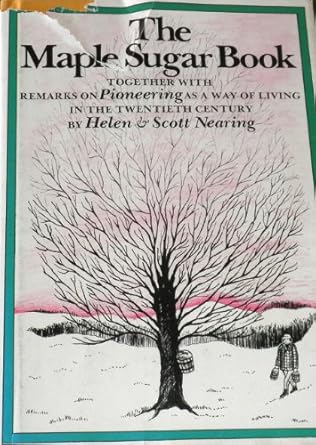 the maple sugar book together with remarks on pioneering as a way of living in the twentieth century by helen