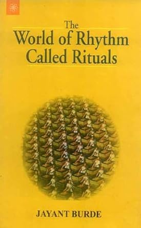 the world of rhythm called rituals 1st edition jayant burde 9359711543, 978-9359711546