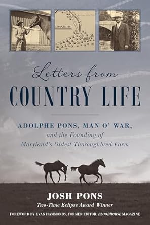 letters from country life adolphe pons man o war and the founding of marylands oldest thoroughbred farm 1st