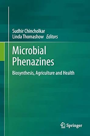 microbial phenazines biosynthesis agriculture and health 1st edition sudhir chincholkar ,linda thomashow