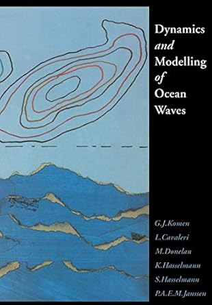 dynamics and modelling of ocean waves 1st edition g j komen ,l cavaleri ,m donelan ,k hasselmann ,s