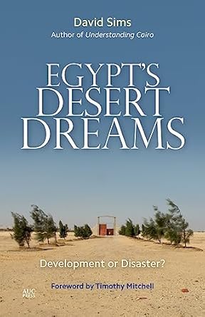egypts desert dreams development or disaster 1st edition david sims ,timothy mitchell 977416668x,