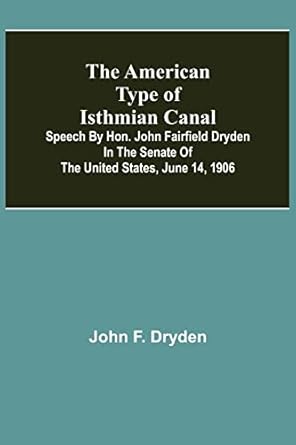 the american type of isthmian canal speech by hon john fairfield dryden in the senate of the united states