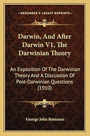 darwin and after darwin v1 the darwinian theory an exposition of the darwinian theory and a discussion of