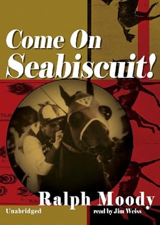 come on seabiscuit 1st edition ralph moody 1455165115, 978-1455165117