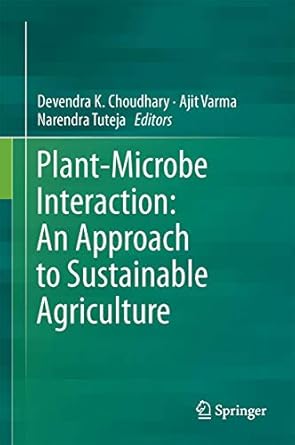 plant microbe interaction an approach to sustainable agriculture 1st edition devendra k choudhary ,ajit varma