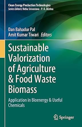 sustainable valorization of agriculture and food waste biomass application in bioenergy and useful chemicals