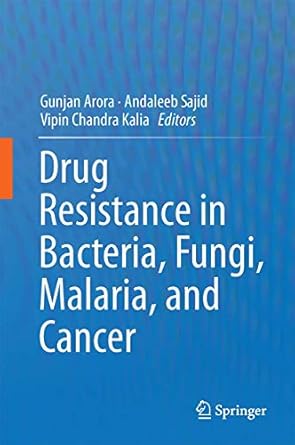 drug resistance in bacteria fungi malaria and cancer 1st edition gunjan arora ,andaleeb sajid ,vipin chandra
