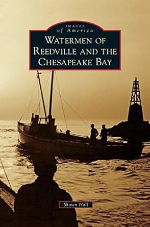 watermen of reedville and the chesapeake bay 1st edition shawn hall 1531697976, 978-1531697976