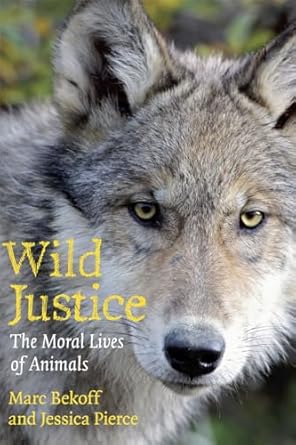 wild justice the moral lives of animals 1st edition marc bekoff ,jessica pierce 0226041638, 978-0226041636