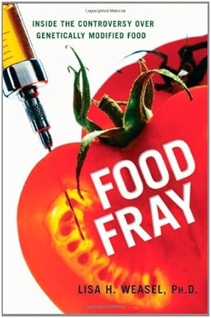 food fray inside the controversy over genetically modified food 1st edition lisa h weasel 0814401643,