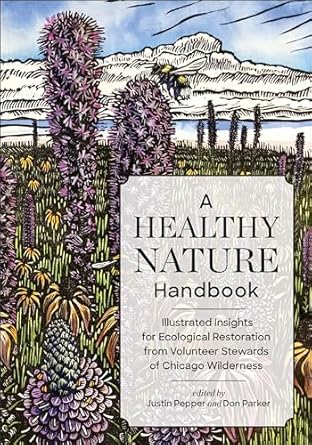 a healthy nature handbook illustrated insights for ecological restoration from volunteer stewards of chicago