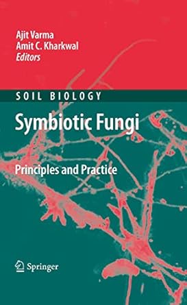 symbiotic fungi principles and practice 1st edition ajit varma ,amit c kharkwal 3540958932, 978-3540958932