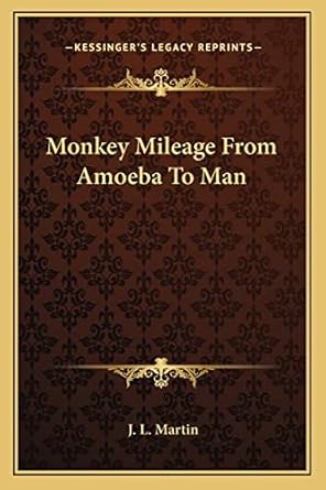 monkey mileage from amoeba to man 1st edition j l martin 1163811726, 978-1163811726