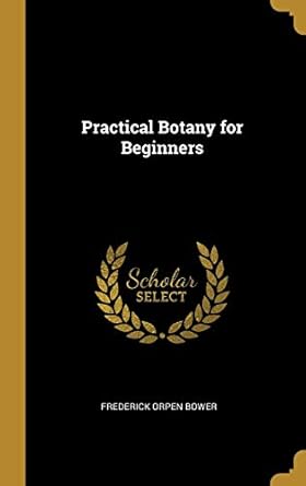 practical botany for beginners 1st edition frederick orpen bower 0530704331, 978-0530704333