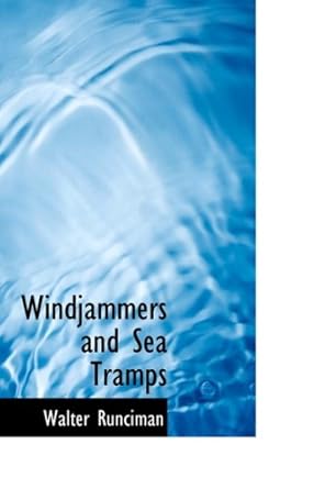 windjammers and sea tramps 1st edition walter runciman 0554381389, 978-0554381381