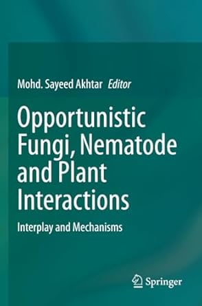 opportunistic fungi nematode and plant interactions interplay and mechanisms 1st edition mohd sayeed akhtar