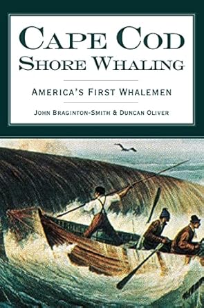 cape cod shore whaling americas first whalemen 1st edition john braginton smith ,duncan oliver 1540218503,