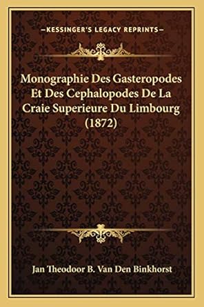 monographie des gasteropodes et des cephalopodes de la craie superieure du limbourg 1st edition jan theodoor