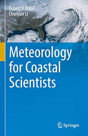meteorology for coastal scientists 1st edition robert v rohli ,chunyan li 3030730921, 978-3030730925