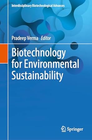 biotechnology for environmental sustainability 1st edition pradeep verma 9819772206, 978-9819772209