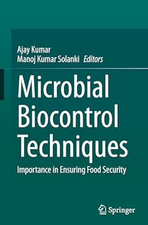 microbial biocontrol techniques importance in ensuring food security 1st edition ajay kumar ,manoj kumar