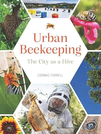 urban beekeeping the city as a hive 1st edition cormac farrell farrell 1922539856, 978-1922539854