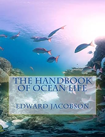 the handbook of ocean life 1st edition edward robert jacobson 1986759318, 978-1986759311