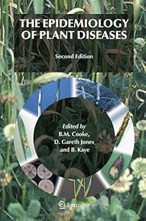 the epidemiology of plant diseases 1st edition b michael cooke ,d gareth jones ,bernard kaye 1402045794,
