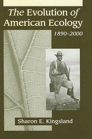 the evolution of american ecology 1890 2000 1st edition sharon e kingsland 0801881714, 978-0801881718