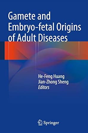 gamete and embryo fetal origins of adult diseases 1st edition he feng huang ,jian zhong sheng 940077771x,