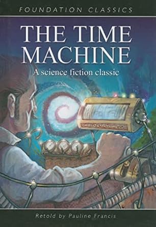 the time machine 1st edition pauline francis ,h g wells 1607540185, 978-1607540182