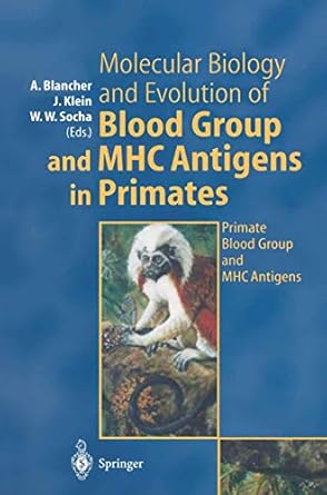 molecular biology and evolution of blood group and mhc antigens in primates 1st edition antoine blancher ,jan