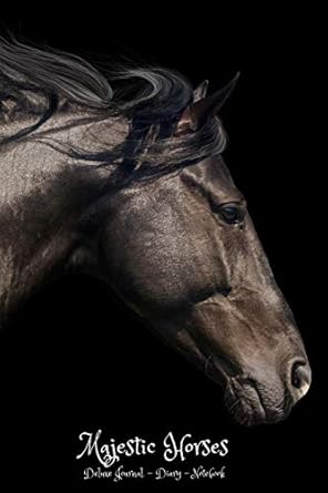 majestic horses deluxe upscale horse lovers journal diary notebook superior sophisticated stylish classy chic