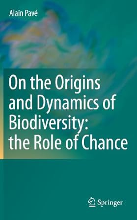 on the origins and dynamics of biodiversity the role of chance 1st edition pave 1441962433, 978-1441962430