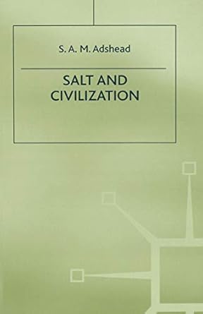 salt and civilization 1st edition s a m adshead 134921843x, 978-1349218431