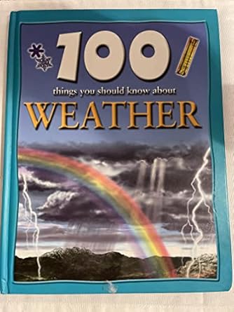 100 things you should know about weather 1st edition clare oliver 0760753938, 978-0760753934