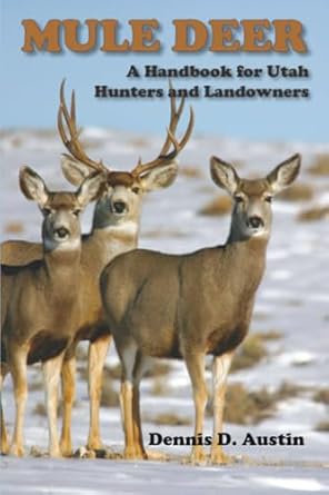mule deer a handbook for utah hunters and landowners 1st edition dennis d austin 0874217415, 978-0874217414