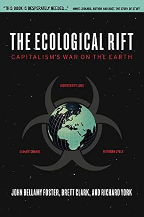 the ecological rift capitalisms war on the earth 1st edition john bellamy foster ,richard york ,brett clark
