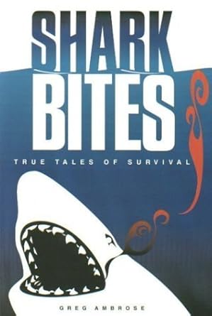 shark bites true tales of survival 1st edition greg ambrose 1573060542, 978-1573060547