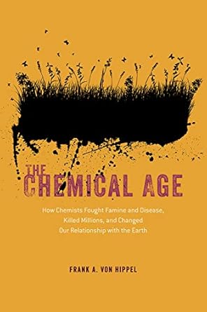 the chemical age how chemists fought famine and disease killed millions and changed our relationship with the