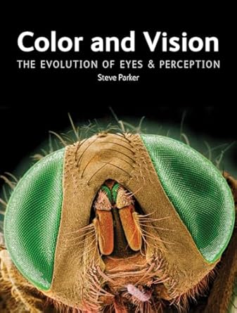 color and vision the evolution of eyes and perception 1st edition steve parker 1770858296, 978-1770858299