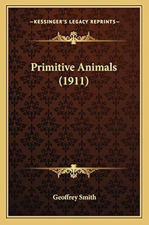 primitive animals 1st edition dr geoffrey smith 1166962091, 978-1166962098
