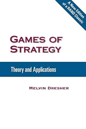 games of strategy theory and applications 1st edition melvin dresher 0833042254, 978-0833042255