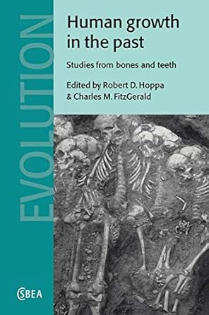 human growth in the past studies from bones and teeth 1st edition robert d hoppa ,charles m fitzgerald