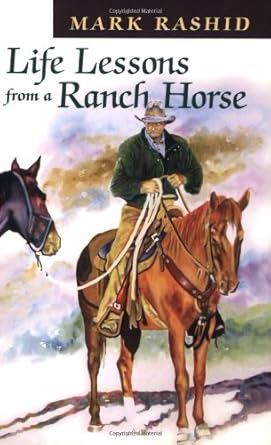 life lessons from a ranch horse 1st edition mark rashid ,harry whitney 1555662838, 978-1555662837